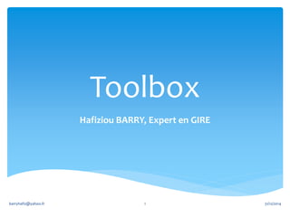 Toolbox
Hafiziou BARRY, Expert en GIRE
31/12/2014barryhafiz@yahoo.fr 1
 