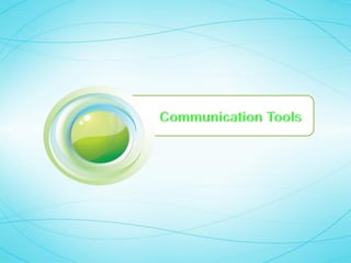 Communication
Tools
 