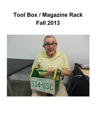 Tool Box / Magazine Rack
Fall 2013

 