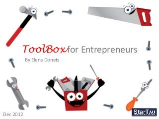 ToolBox for Entrepreneurs
           By Elena Donets




Dec 2012
 