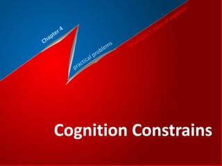 Cognition Constrains
 