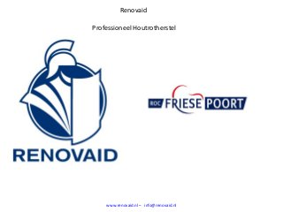 www.renovaid.nl – info@renovaid.nl
Renovaid
Professioneel Houtrotherstel
 