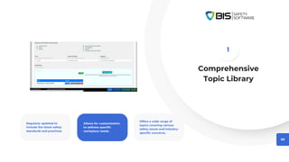 Comprehensive
Topic Library
05
Offers a wide range of
topics covering various
safety issues and industry-
specific concerns.
Regularly updated to
include the latest safety
standards and practices.
Allows for customization
to address specific
workplace needs.
1
 