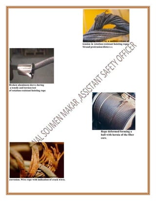 Broken aluminum sleeve during
a tensile and torsion test
of rotation-resistant hoisting rope
Bird caging caused by a sudden release of
tension in rotation-resistant hoisting rope:
Strand protrusion/distortion
Rope deformed forming a
hull with hernia of the fiber
core.
Wire rope subjected to internal and external
corrosion. Wire rope with indication of crack wires.
 