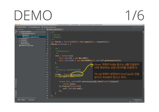 DEMO 1/6
Stores 객체의 findBy 함수는 id를 전달받아
Id에 해당하는 상점 데이터를 반환한다.
어느날 정책이 변경되어 storeType도 전달
받아서 처리해야 한다고 하자.
 
