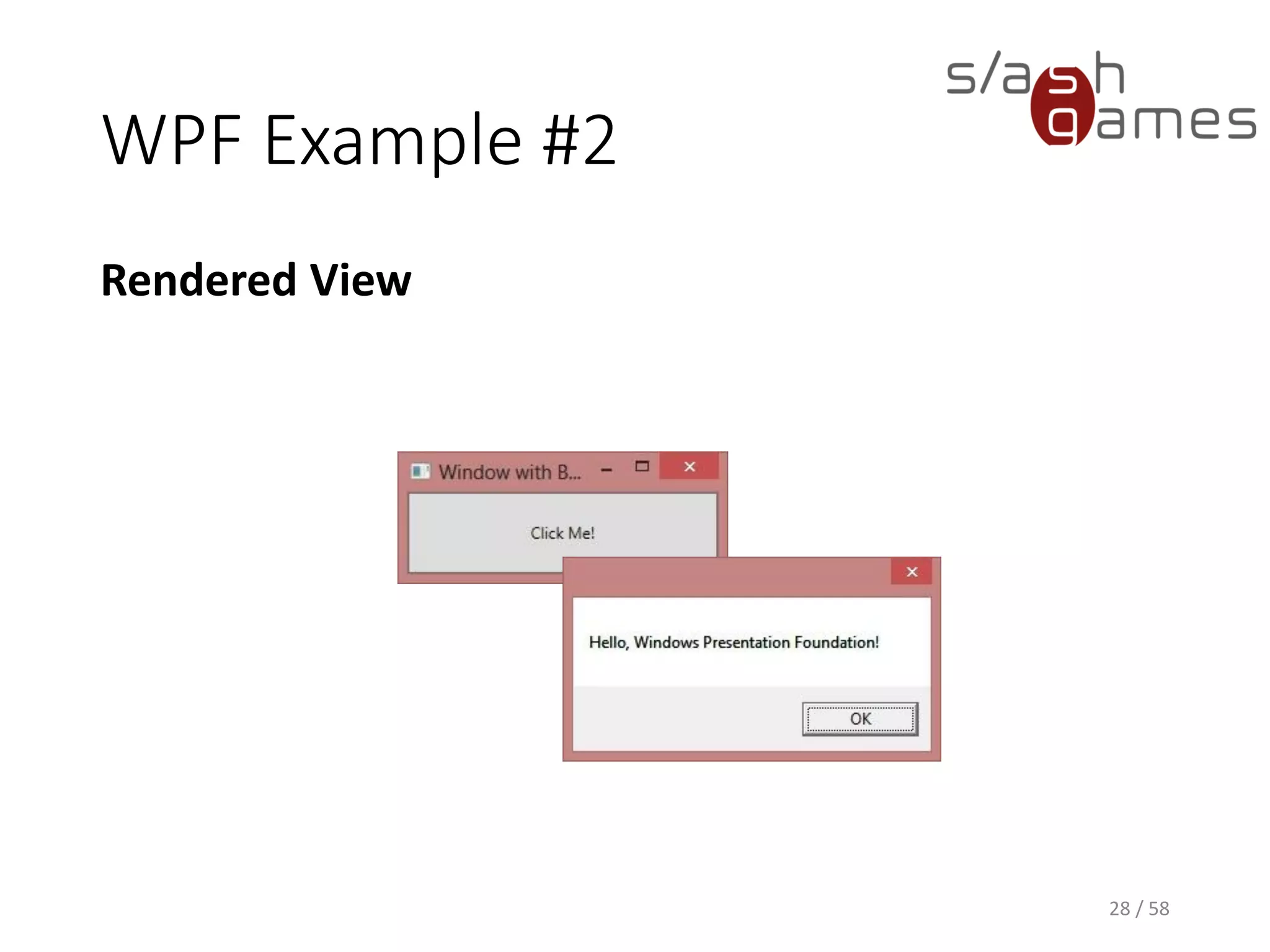 WPF Example #2
Rendered View
28 / 58
 