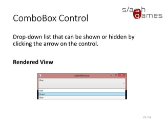 ComboBox Control
Drop-down list that can be shown or hidden by
clicking the arrow on the control.
Rendered View
47 / 58
 