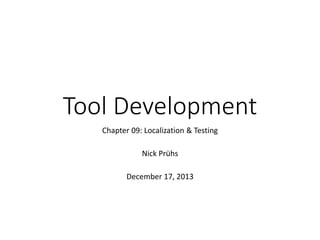 Tool Development
Chapter 09: Localization & Testing
Nick Prühs
 