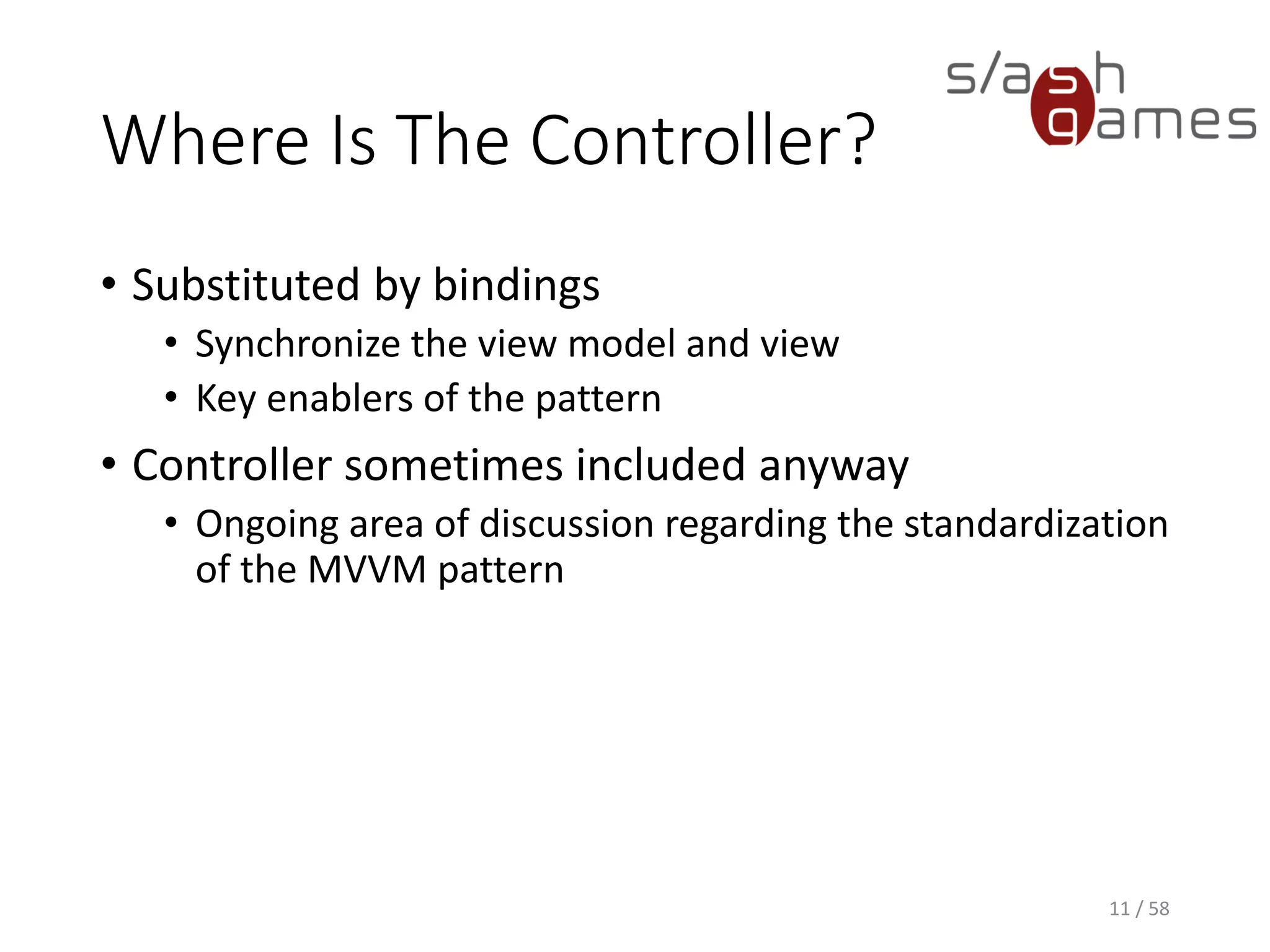 Drawbacks of MVVM
• Overkill for simple UI operations
• Can result in considerable memory consumption in
very large applications
• Where to put event handlers for e.g. button clicks?
11 / 58
 