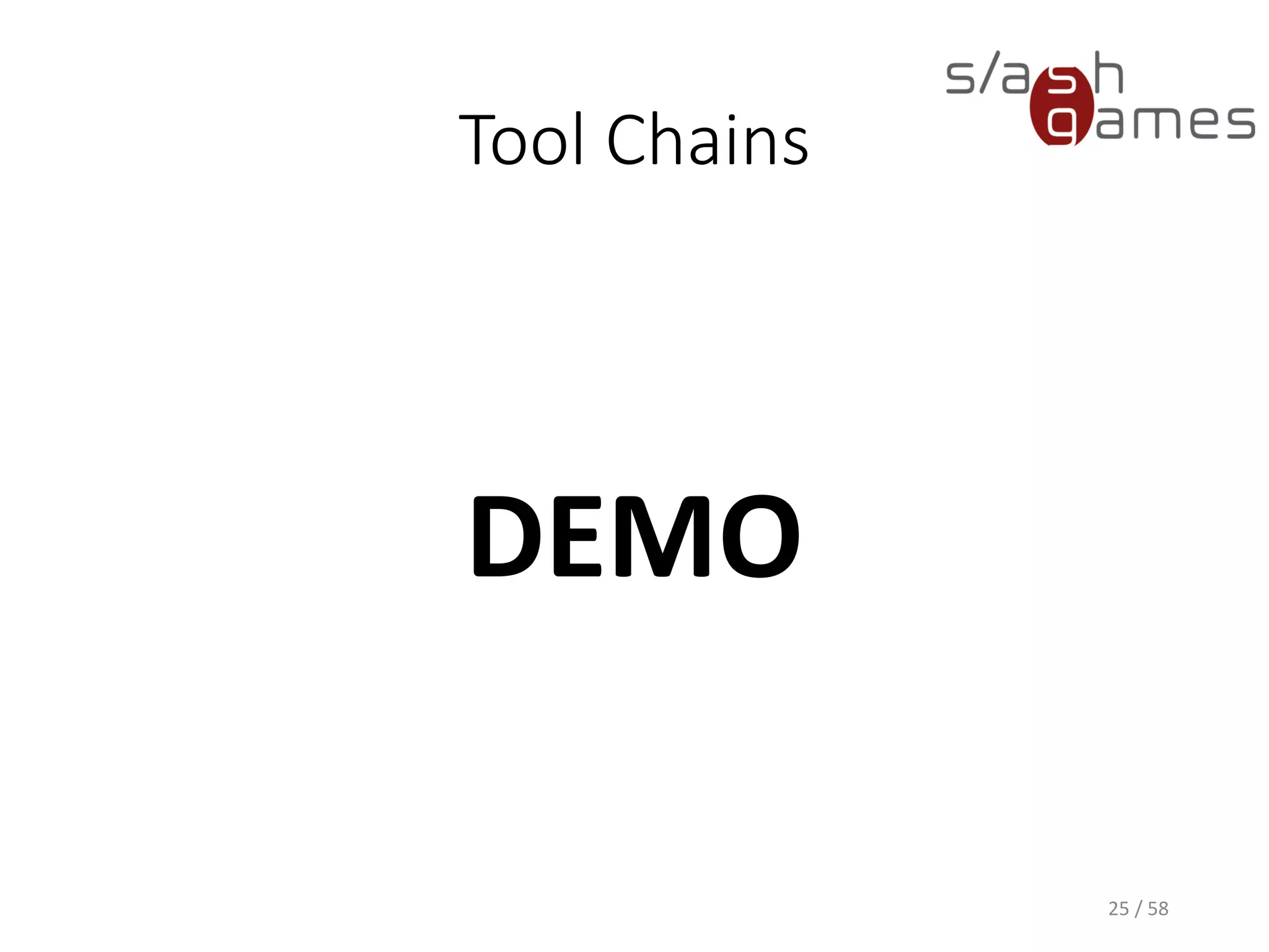 Tool Chains
• Technical Requirements
• Command-line parameters
• Non-blocking operation (i.e. must not require user input
for proceeding)
• Robust error (code) handling
• User Requirements
• Good understanding of file systems and working
directories
• Sometimes: Access to system environment variables
• Sometimes: Understanding of different OS
25 / 58
 