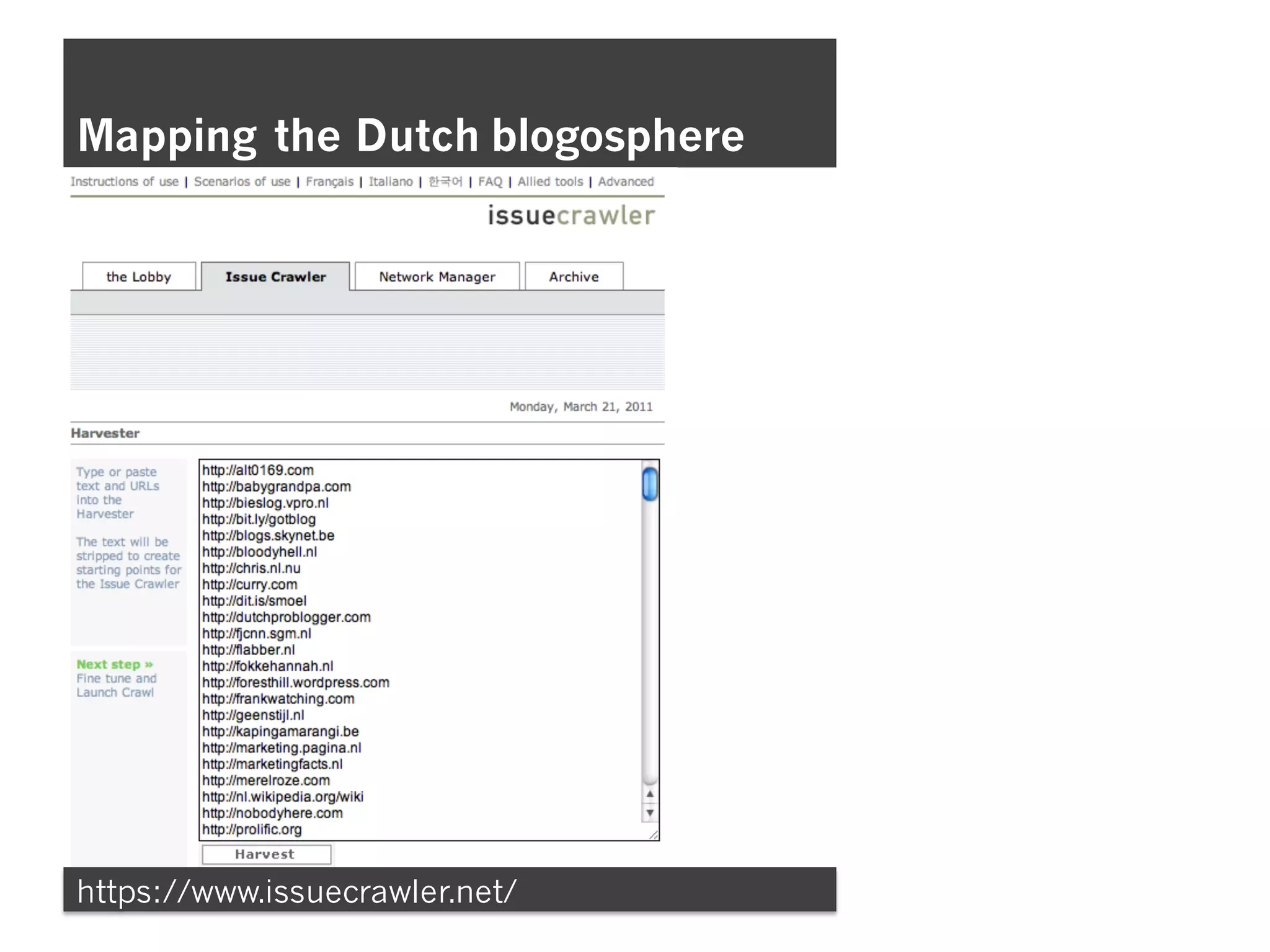 Mapping the Dutch blogosphere
https://www.issuecrawler.net/
 