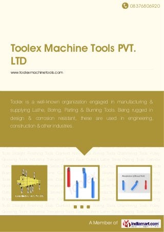 08376806920
A Member of
Toolex Machine Tools PVT.
LTD
www.toolexmachinetools.com
Carbide Brazed Tools Lathe Machine Cutting Tools Industrial Brazed Tools Facing & Turning
Tools Straight Finishing Tools Cranked Knife Tools Boring Tools Chamfering Tools Pulley
Grooving Tools Industrial Threading Tools Face Cutters Lathe Tools Parting Tools Carbide
Cutting Tool Cutting Tool Iso Series Products Sms Series Products Din Series Products Carbide
Brazed Tools Lathe Machine Cutting Tools Industrial Brazed Tools Facing & Turning
Tools Straight Finishing Tools Cranked Knife Tools Boring Tools Chamfering Tools Pulley
Grooving Tools Industrial Threading Tools Face Cutters Lathe Tools Parting Tools Carbide
Cutting Tool Cutting Tool Iso Series Products Sms Series Products Din Series Products Carbide
Brazed Tools Lathe Machine Cutting Tools Industrial Brazed Tools Facing & Turning
Tools Straight Finishing Tools Cranked Knife Tools Boring Tools Chamfering Tools Pulley
Grooving Tools Industrial Threading Tools Face Cutters Lathe Tools Parting Tools Carbide
Cutting Tool Cutting Tool Iso Series Products Sms Series Products Din Series Products Carbide
Brazed Tools Lathe Machine Cutting Tools Industrial Brazed Tools Facing & Turning
Tools Straight Finishing Tools Cranked Knife Tools Boring Tools Chamfering Tools Pulley
Grooving Tools Industrial Threading Tools Face Cutters Lathe Tools Parting Tools Carbide
Cutting Tool Cutting Tool Iso Series Products Sms Series Products Din Series Products Carbide
Brazed Tools Lathe Machine Cutting Tools Industrial Brazed Tools Facing & Turning
Tools Straight Finishing Tools Cranked Knife Tools Boring Tools Chamfering Tools Pulley
Grooving Tools Industrial Threading Tools Face Cutters Lathe Tools Parting Tools Carbide
Toolex is a well-known organization engaged in manufacturing &
supplying Lathe, Boring, Parting & Burning Tools. Being rugged in
design & corrosion resistant, these are used in engineering,
construction & other industries.
 