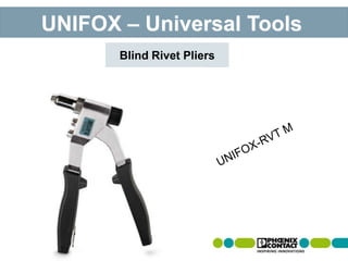 UNIFOX – Universal Tools
Blind Rivet Pliers
 