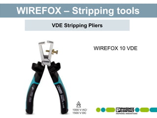 WIREFOX 10 VDEWIREFOX – Stripping tools
VDE Stripping Pliers
WIREFOX 10 VDE
 