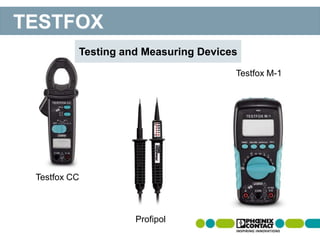 Testfox CC
Profipol
Testfox M-1
TESTFOX
Testing and Measuring Devices
 