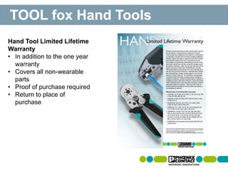 Hand Tool Limited Lifetime
Warranty
• In addition to the one year
warranty
• Covers all non-wearable
parts
• Proof of purchase required
• Return to place of
purchase
TOOL fox Hand Tools
 