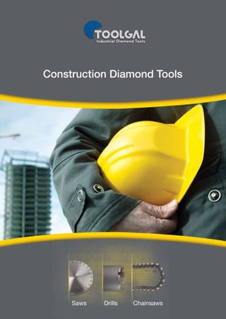 Saws
Construction Diamond Tools
Saws 	 Drills	 Chainsaws
 