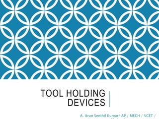 TOOL HOLDING
DEVICES
 