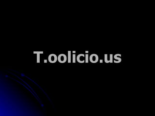 T.oolicio.us 