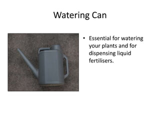 Watering Can

      • Essential for watering
        your plants and for
        dispensing liquid
        fertilisers.
 