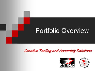 Portfolio Overview

Creative Tooling and Assembly Solutions
 