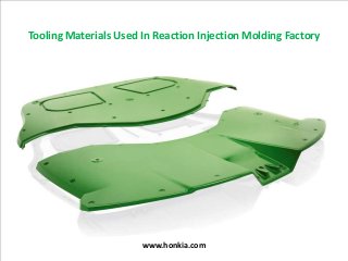 Tooling Materials Used In Reaction Injection Molding Factory
www.honkia.com
 