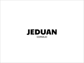 JEDUAN
 CORNEJO
 