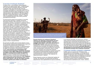 O que são as mudanças climáticas?




                                                                                                                                                                                            Christian Aid/Mike Goldwater/Getty Images
O nosso clima – as condições meteorológicas
médias de um determinado lugar – é determinado
por uma série de processos naturais, incluindo
a radiação solar, as trocas de calor entre os
oceanos e a atmosfera, as correntes oceânicas, a
circulação atmosférica e a interação entre o ar e as
superfícies terrestres. Esses processos, e o clima
que eles geram, são dinâmicos. Mas eles seguem
padrões e ciclos observáveis, o que nos permite
falar em condições climáticas ‘‘típicas’’ (‘‘típicas’’
inclui variações sazonais e até mesmo eventos
atmosféricos extremos).2

O aquecimento global antropogênico (causado
pelo homem) perturba o padrão normal de
atividade climática. Para entender o que é isso,
precisamos primeiro considerar o chamado ‘‘efeito
estufa’’ (ver figura 1). Quando a radiação solar
entra na atmosfera, uma parte dela é refletida
diretamente de volta ao espaço, mas uma fração
significativa atinge a superfície terrestre, gerando
calor. Esse calor é posteriormente liberado na
forma de radiação infravermelha. Os gases de
efeito estufa – os principais presentes na natureza
são vapor d’água, dióxido de carbono (CO2),
metano (CH 4) e ozônio – prendem essa radiação e a
mantêm na atmosfera. O efeito é um aquecimento                  Seca no nordeste do Quênia em 2006: Saadiya Okash, 26, descansa depois de andar
da superfície terrestre e da troposfera, o chamado              por duas horas carregando água de uma aldeia com suprimento. Eles precisam de
efeito estufa. Se não houvesse efeito estufa, o                 água desesperadamente para manter seu pequeno rebanho de cabras vivo
mundo seria frio demais para a existência de vida.
Mas quanto maior a quantidade de gases de efeito
estufa (GEEs) na atmosfera, mais radiação fica               Quando falamos em mudanças climáticas,                                        e as maiores latitudes, em particular o Ártico,
presa, e maior o aquecimento.                                estamos nos referindo à perturbação do clima                                  verão maiores aumentos de temperatura. 4 É muito
                                                             e do sistema atmosférico globais – além de                                    provável que o volume de chuvas aumente em
As emissões de GEEs pelo homem desde o início                qualquer ciclo natural – por causa das emissões                               altas latitudes e há uma boa chance de diminuição
da Revolução Industrial (principalmente originárias          de GEE pelo homem. Além dos aumentos na                                       em regiões terrestres subtropicais (em até 20% até
da queima de combustíveis fósseis para                       temperatura, outros indicadores das mudanças                                  2100, em algumas previsões). 5 Mas também haverá
transporte, indústria e energia, e o desmatamento            climáticas são variações nos regimes de chuvas,                               variações dentro dos países; isso pode dificultar a
de florestas) elevaram significativamente o nível            maior número de eventos atmosféricos extremos                                 apresentação de uma previsão única nacional para
de GEEs na atmosfera e aumentaram o efeito                   (como tempestades, enchentes, secas e ondas                                   os impactos prováveis das mudanças climáticas.
estufa. Isso provocou um aquecimento não-                    de calor), aumento nos níveis dos oceanos,
natural da nossa atmosfera, superfícies terrestres           mudanças rápidas de estações, aumento da acidez                               O consenso científico, mitigação e adaptação
e oceanos: entre 1905 e 2005 houve uma elevação              dos oceanos e derretimento de geleiras. Essas                                 A ONU reúne um painel dos cientistas mais
de 0,74°C na temperatura média da superfície                 mudanças já têm e terão importantes efeitos                                   destacados em climatologia – o chamado Painel
global. O ritmo do aquecimento aumentou nos                  socioeconômicos (consulte ‘‘Os impactos no                                    Intergovernamental sobre Mudanças Climáticas
últimos 50 anos, e os dez anos mais quentes já               desenvolvimento’’ abaixo).                                                    (IPCC) – a cada seis anos para pesquisar os últimos
registrados foram todos depois de 1995. É previsto                                                                                         trabalhos e estudos sobre as mudanças climáticas.
que as temperaturas irão aumentar entre 1,1°C e              Esses impactos variam em diferentes regiões do                                Esse painel é normalmente considerado o
6,4°C neste século, a não ser que sejam tomadas              mundo. Por exemplo, as superfícies terrestres                                 consenso científico sobre mudanças climáticas,
medidas urgentes para reduzir as emissões. 3                 esquentarão mais rapidamente do que os oceanos,                               não porque ele represente uma ‘‘nova’’ ciência,

Introdução    A ciência e os   As           As posições      Campanha "É          A facilitação de campanhas              Glossário       Calendário   Lista de fontes                                                2
              impactos         discussões   da política da   hora de justiça      sobre as mudanças climáticas no                         de eventos   importantes na
                               na ONU       APRODEV          climática"           hemisfério sul                                                       Internet
 