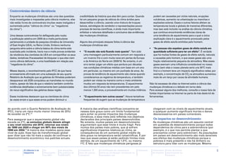 Controvérsias dentro da ciência
 Enquanto as mudanças climáticas são uma das questões           credibilidade da história que eles têm para contar. Quando          podem ser causadas por ciclos naturais, erupções
 mais investigadas e mapeadas pela ciência moderna, elas        há um pequeno grupo de céticos do clima ávidos para                 vulcânicas, aumento na urbanização ou manchas e
 não estão livres de controvérsia (muitas vezes instigada e     desacreditar a ciência, usando uma mistura de truques               explosões solares. Esses e outros fatores afetam as
 aumentada pelos ‘‘céticos do clima’’ ou ‘‘negadores            baixos, estratégias de vendedor e representações pouco              temperaturas locais e globais de maneiras diferentes,
 do clima’’).                                                   precisas de teorias científicas, é ainda mais importante            mas isso está incluído na análise da ciência climática,
                                                                enfatizar a natureza detalhada e conclusiva das evidências          que continua encontrando evidências claras de
 Uma dessas controvérsias foi deflagrada pelo roubo             das mudanças climáticas.                                            uma tendência de aquecimento para a qual a única
 e publicação seletiva em 2009 de e-mails particulares                                                                              explicação clara é o aquecimento provocado pelos
 pertencendo à unidade de pesquisa climática da University      Alguns dos principais ataques feitos à ciência das                  gases de efeito estufa emitidos pelo homem.
 of East Anglia (UEA), no Reino Unido. Embora nenhuma           mudanças climáticas são:
 pergunta séria sobre a ciência básica do clima tenha sido                                                                       •	 ‘‘As pessoas não expelem gases de efeito estufa em
 suscitada pelo incidente, havia nos e-mails provas evidentes   •	 ‘‘O mundo não está ficando mais quente’’. Tem sido               quantidade suficiente para ter um efeito’’. É verdade
 da relutância dos cientistas da UEA em compartilhar os seus       uma mensagem particularmente comum em resposta a                 que há muitas fontes de gases de efeito estufa, naturais
 dados, tentativas (fracassadas) de bloquear o que eles viam       um inverno frio e com muita neve em partes da Europa             e causadas pelo homem, e que esses gases são uma
 como ciência deficiente, e uma hostilidade em relação aos         e da América do Norte em 2009/10. No entanto, é um               fração relativamente pequena da atmosfera. Mas esses
 ‘‘negadores do clima’’.                                           erro tentar julgar um efeito que perdura por décadas             gases exercem uma influência considerável no nosso
                                                                   nas condições climáticas médias com base em um ano               clima (sem eles o nosso planeta seria uns 30°C mais
 Meses depois, o reconhecimento pelo IPCC de que havia             em particular, ou mesmo em um punhado de anos. As                frio) e o homem teve um impacto significativo neles; por
 erroneamente afirmado em uma subseção de seu quarto               provas da tendência de aquecimento são claras quando             exemplo, a concentração de CO2 na atmosfera aumentou
 Relatório de Avaliação que as geleiras do Himalaia poderiam       consideramos os registros de temperatura, e também               mais de um terço por causa da atividade humana.
 desaparecer até 2035 conquistou as manchetes no mundo             podem ser vistas na maneira como o meio ambiente
 inteiro, apesar do fato de que o relatório também continha        mudou em resposta às temperaturas. O aquecimento              Não há escassez de sites na Internet sobre a ciência das
 evidências detalhadas e extremamente bem substanciadas            dos últimos 50 anos não tem precedentes em pelo               mudanças climáticas e o debate em torno dela.
 do recuo significativo das geleiras dessa região.                 menos 1.300 anos, e provavelmente em muitos milênios.         Para acessar alguns dos melhores, consulte a nossa lista de
                                                                                                                                 fontes importantes na Internet na parte de trás deste kit de
 Esses incidentes destacam que os cientistas do clima           •	 ‘‘O aquecimento tem outras causas’’. Houve tentativas         ferramentas.
 às vezes erram e que esses erros podem diminuir a                 frequentes de sugerir que as mudanças de temperatura


de acordo com o Quarto Relatório de Avaliação do                A maioria das análises científicas concentra-se                     chegaram com os níveis de aquecimento atuais,
IPCC, traria um risco muito menor (menos de 20%)                nesses dois graus como um limite fundamental                        e qualquer aumento significará mortes e danos
de exceder os 2°C.15                                            para evitar os piores impactos das mudanças                         desnecessários em países vulneráveis.
                                                                climáticas, e essa meta está refletida nos objetivos
Para assegurar que o aquecimento global não                     declarados dos principais países desenvolvidos.                     Os impactos no desenvolvimento
exceda os 2°C, as emissões globais devem atingir                No entanto, muitos países em desenvolvimento                        As mudanças climáticas são um assunto central
o seu nível máximo até 2015, retornar aos níveis                argumentam que esse limite é muito frágil. Para                     em questões de desenvolvimento porque todos
de 1990 até 2020 e chegar em 80% dos níveis de                  muitos dos países mais pobres, que já sofrem                        dependemos do clima para a sobrevivência (por
1990 em 2050.16 A maioria dos modelos apoia esse                significativos impactos relativos ao clima, as                      exemplo, é o que nos permite plantar o que
nível de ação. Esse tipo de transformação global                consequências de um aumento global médio de                         precisamos comer para sobreviver). As populações
quer dizer que não há mais a opção de continuar o               dois graus na temperatura serão catastróficas. É por                em países em desenvolvimento são mais sensíveis
desenvolvimento econômico nos padrões actuais.                  isso que esses países já estão pedindo limites mais                 aos efeitos das mudanças climáticas porque a
                                                                estritos, de um aquecimento de 1,5°C, ou mesmo                      pobreza é mais presente e não há dinheiro ou
                                                                1°C. É fato que mudanças climáticas perigosas já                    estrutura para lidar com as mudanças. Mesmo

Introdução   A ciência e os    As             As posições       Campanha "É       A facilitação de campanhas         Glossário     Calendário   Lista de fontes                                 5
             impactos          discussões     da política da    hora de justiça   sobre as mudanças climáticas no                  de eventos   importantes na
                               na ONU         APRODEV           climática"        hemisfério sul                                                Internet
 