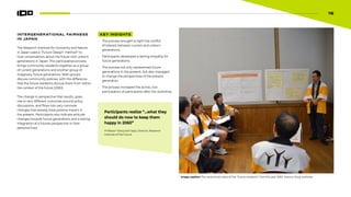 16
INTERGENERATIONAL FAIRNESS
IN JAPAN
The Research Institute for Humanity and Nature
in Japan used a “Future Design” method10
to
host conversations about the future with unborn
generations in Japan. This participative process
brings community residents together as a group
of current generations and another group of
imaginary, future generations. Both groups
discuss community policies, with the difference
that the future residents discuss them from within
the context of the future (2060).
The change in perspective that results, gives
rise to very different outcomes around policy
discussions, and flows into very concrete
changes that already have positive impact in
the present. Participants also indicate attitude
changes towards future generations and a lasting
integration of a futures perspective in their
personal lives.
KEY INSIGHTS
• The process brought to light the conflict
of interest between current and unborn
generations.
• Participants developed a lasting empathy for
future generations.
• The process not only represented future
generations in the present, but also managed
to change the perspectives of the present
generation
• The process increased the active, civic
participation of participants after the workshop
Image caption: The ceremonial robes of the “future residents” from the year 2060. Source: ritsuji yoshioka
16
Participants realize “…what they
should do now to keep them
happy in 2060”
Professor Tatsuyoshi Saijo, Director, Research
Institute of the Future
 