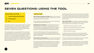 25
WHAT DOES THIS TAKE
1 hour per interview, plus write-up time
15–20 participants
Low
The 7 Questions technique was pioneered by Shell23
in its strategy
development process. It is a powerful tool for gathering opinion
from diverse stakeholders on the strategic issues that need to
be addressed in a given policy area, and for highlighting areas of
agreement or conflict about the way forward.
This technique allows you to gain insight from both internal and
external stakeholders, through interviews which will give insight
on a focal theme or issue you have identified. Before undertaking
interviews it is important to define the issues that you wish to
explore, this could include developing a hypothesis you would like
to explore using the interview data. It is useful to start interviewing
early in any project as interviews help to define the scope of the
project and its critical issues.
STEP BY STEP
Step 1 Define your question and scope Before you start, make sure
you have a clear hypothesis or scope for the project (you can use the
scoping circle to help think about this).
It’s often helpful to share the question and scope with interviewees
to help them reflect ahead of the interview.
Step 2 Select your interviewees It is important to think about who
to interview early on in the project. You should interview a mix of
internal (e.g. project commissioner, key thinkers in your organization
or community) and external stakeholders (innovators or ‘unusual
suspects’) who can bring interesting and challenging perspectives.
Aim for a mix of 30% internal and 70% external interviewees. The
number of interviews depends on the scope of the project and the
range of its stakeholders but to get representative results you usisually
need 15 to 20 interviews.
Step 3 Conduct your interviewees Each interview will take about 40
minutes. Interviews are semi-structured, using the seven questions.
You should give interviewees space to speak as much or as little as
they want, allowing them to follow their train of thought, and being
comfortable with silence. Do not rush to prompt, it’s important
to let the interviewee follow his or her train of thought without
interruption. However, you may need to prompt for additional
information.
Allow for approximately one hour of time to write up each interview.
You may want to send a write up of the interview to the interviewee
for them to verify, particularly if there are contentious issues or if you
are planning on using the interview to produce an issues paper for
wider circulation.
Step 4 Sense-making The 7 questions typically surface different
types of insight, and it can be helpful to map or code the themes
that emerge across all your interviews. You can expect:
• Insights about the project question and scope
• Important or interesting trends and drivers of change
• Ideas about positive and less desirable futures
• Enablers or barriers to change
A simple way to start using the data is to map the themes that
people have talked about into barriers and enablers. Alternatively
you can use your data to refine your question or hypothesis.
Once you have done this, come together with your team to reflect
on what you’ve learned and how to take this forward.
The insights gathered can act as a stand alone activity to engage
stakeholders to start thinking about the future, or the exercise can
form part of a workshop, or alternatively the output can feed into
other scenario development and visioning activities.
SEVEN QUESTIONS: USING THE TOOL
 