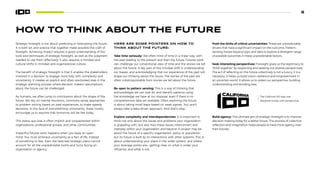 8
HOW TO THINK ABOUT THE FUTURE
Strategic foresight is not about predicting or forecasting the future.
It is both art and science that together make possible the craft of
foresight. Achieving impact requires a good understanding of the
tools and techniques of strategic foresight, as well as the judgment
needed to use them effectively. It also requires a mindset and
cultural shifts in mindset and organizational culture.
The benefit of strategic foresight is that it enables the stakeholders
involved in a decision to engage more fully with complexity and
uncertainty. It creates an explicit and often overlooked step in the
strategic planning process where decision makers’ assumptions
about the future can be challenged.
As humans, we often jump to conclusions about the shape of the
future. We rely on mental heuristics, commons-sense approaches
to problem solving based on past experiences, to make speedy
decisions. In the face of overwhelming uncertainty, these mostly
encourage us to assume that tomorrow will be like today.
This status quo bias is often implicit and unquestioned within
organizations, professional groups, and other communities.
Impactful futures work happens when you keep an open
mind. You must embrace uncertainty as a fact of life, instead
of something to fear. Even the best-laid strategic plans cannot
account for all the unpredictable twists and turns facing an
organization or agency.
HERE ARE SOME POINTERS ON HOW TO
THINK ABOUT THE FUTURE:
Take time seriously: We often think of time in a linear way, with
the past leading to the present and then the future. Futures work
can challenge our conventional view of time and the stories we tell
about the future. A key part of this mindset shift is understanding
our biases, and acknowledging that our experience of the past will
shape our thinking about the future. The stories of the past are
often indistinguishable from stories we tell about the future.
Be open to pattern sensing: This is a way of thinking that
acknowledges we can look for and identify patterns using
the knowledge we have at our disposal, even if there is no
comprehensive data set available. Often exploring the future
is about taking small leaps based on weak signals. You won’t
always take a data-driven approach. And that’s okay.
Explore complexity and interdependencies: It is important to
think not only about the issues and problems your organization
is grappling with, but also how these issues interconnect and
interplay within your organization and beyond. A project may be
about the future of a specific organization, policy or population,
but its future is built by its interactions with other systems. This is
about understanding your place in the wider system, and where
your leverage points are—getting clear on what is under your
influence, and what is not.
Push the limits of critical uncertainties: These are unpredictable
drivers that have a significant impact on the outcome. Pattern-
sensing moves beyond logic and data to explore a divergent range
of possible outcomes in these unpredictable factors.
Seek interesting perspectives: Foresight gives us the legitimacy to
‘think together’ by respecting and seeking out diverse perspectives.
The act of reflecting on the future collectively is not a luxury; it is a
necessity. It helps us build vision, resilience and empowerment in
an uncertain world. It allows us to widen our perspective, building
understanding and avoiding bias.
Build agency: The ultimate aim of strategic foresight is to improve
decision-making today for a better future. The process of collective
reflection and imagination helps people to have more agency over
their futures.
The California 100 logo was
designed to play with perspective..
 