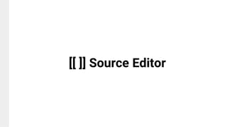 [[ ]] Source Editor
 