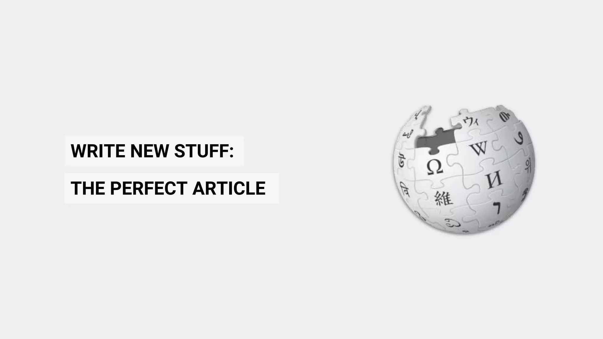 WRITE NEW STUFF:
THE PERFECT ARTICLE
 