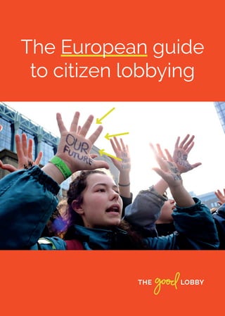 The European guide
to citizen lobbying
 