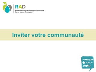 Inviter votre communauté
 