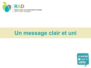 Un message clair et uni
 