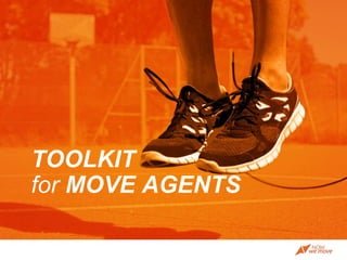 TOOLKIT 
for MOVE AGENTS 
 