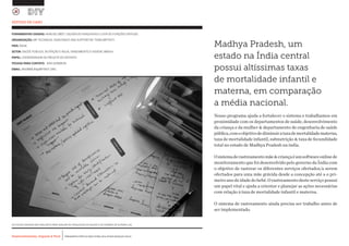Desenvolvimento, Impacto & VocêMENTAS PRÁTICAS PARA ESTIMULAR & APOIAR INOVAÇÃO SOCIAL
Desenvolvimento, Impacto & Você FERRAMENTAS PRÁTICAS PARA ESTIMULAR & APOIAR INOVAÇÃO SOCIAL
Desenvolvimento, Impacto & VocêMENTAS PRÁTICAS PARA ESTIMULAR & APOIAR INOVAÇÃO SOCIAL
Desenvolvimento, Impacto & Você FERRAMENTAS PRÁTICAS PARA ESTIMULAR & APOIAR INOVAÇÃO SOCIAL
Madhya Pradesh, um
estado na Índia central
possui altíssimas taxas
de mortalidade infantil e
materna, em comparação
a média nacional.
Nosso programa ajuda a fortalecer o sistema e trabalhamos em
proximidade com os departamentos de saúde, desenvolvimento
da criança e da mulher & departamento de engenharia de saúde
pública,comoobjetivodediminuirataxademortalidadematerna,
taxa de mortalidade infantil, subnutrição & taxa de fecundidade
total no estado de Madhya Pradesh na índia.
Osistemaderastreamentomãe&criançaéumsoftwareonlinede
monitoramento que foi desenvolvido pelo governo da Índia com
o objetivo de rastrear os diferentes serviços ofertados/a serem
ofertados para uma mãe grávida desde a concepção até a o pri-
meiroanodeidadedobebê.Orastreamentodesteserviçopossui
um papel vital e ajuda a orientar e planejar as ações necessárias
com relação à taxa de mortalidade infantil e materna.
O sistema de rastreamento ainda precisa ser trabalho antes de
ser implementado.
ESTUDO DE CASO
AS FICHAS CRIADAS EM CONJUNTO PARA AVALIAR AS FRAQUEZAS DA EQUIPE E AS FORMAS DE SUPERA-LAS.
FERRAMENTAS USADAS: ANÁLISE SWOT, ESCADA DE PERGUNTAS E LISTA DE FUNÇÕES CRÍTICAS
ORGANIZAÇÃO: MP TECHNICAL ASSISTANCE AND SUPPORTIVE TEAM (MPTAST)		
PAÍS: ÍNDIA
SETOR: SAÚDE PÚBLICA, NUTRIÇÃO E ÁGUA, SANEAMENTO E HIGIENE (WASH)
PAPEL: COORDENADOR DE PROJETO DO DISTRITO
PESSOA PARA CONTATO: RAVI KOMMURI
EMAIL: RKOMMURI@MPTAST.ORG
 