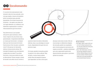 Desenvolvimento, Impacto & VocêMENTAS PRÁTICAS PARA ESTIMULAR & APOIAR INOVAÇÃO SOCIAL
Desenvolvimento, Impacto & Você FERRAMENTAS PRÁTICAS PARA ESTIMULAR & APOIAR INOVAÇÃO SOCIAL
Desenvolvimento, Impacto & VocêMENTAS PRÁTICAS PARA ESTIMULAR & APOIAR INOVAÇÃO SOCIAL
Desenvolvimento, Impacto & Você FERRAMENTAS PRÁTICAS PARA ESTIMULAR & APOIAR INOVAÇÃO SOCIAL
O conceito de escalonamento está
atraindo cada vez mais atenção, uma
vez que amplia o alcance de projetos
piloto inovadores para grandes
populações. Há muitas maneiras de
escalonar - de repetir uma ideia em
um lugar diferente, ou colaborar com
diferentes organizações e construir
relacionamentos que funcionam.
Para determinar se um projeto
está pronto para escalonar e obter
maior impacto de uma forma mais
generalizada, é importante identificar
as coisas que funcionam, conseguir
fazer que elas funcionem de forma
harmoniosa e leva-las para o próximo
nível. É útil pensar em demanda
efetiva e fornecimento eficaz; Por
exemplo há alguém que está disposto
a pagar pela sua ideia? E sua ideia
funciona, e funciona melhor do que
as alternativas? Quase sempre a tarefa
de escalar uma ideia social, envolve o
aumento tanto da oferta e demanda
efetivas, mas a sua estratégia irá variar
muito, dependendo de qual vem em
primeiro lugar.
De longe, grandes inovações podem
se parecer com saltos radicais. Mas
de perto, muitas vezes acabam
sendo feitas de pequenos passos
que dependem uns dos outros para
alcançar uma maior escala. Sob um
microscópio os diferentes estágios
de inovação podem ser ampliados
para mostrar pequenos processos em
espiral ocorrendo - projetos individuais
que uma organização pode estar
desenvolvendo para apoiar o processo
global de inovação.
03 Escalonando
Mais sobre escalonamento:
•	Ali R., Mulgan G., Halkett R., Sanders B.(2007) In and
out of sync: The challenge of growing social innova-
tions.London, Nesta.Available online from:http://www.
nesta.org.uk/publications/and-out-sync
• Cooley L., Kohl R.(2006) Scaling Up - From Vision to
Large-scale Change: A Management Framework for
Practitioners.Washington, Management Systems Insti-
tute, John D.and Catherine T.MacArthur Foundation.
Available online from: http://www.msiworldwide.com/
wp-content/uploads/Scaling-Up-Framework.pdf
 