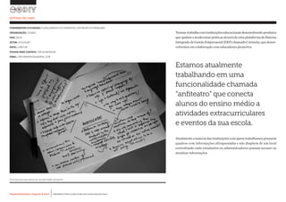 Desenvolvimento, Impacto & VocêMENTAS PRÁTICAS PARA ESTIMULAR & APOIAR INOVAÇÃO SOCIAL
Desenvolvimento, Impacto & Você FERRAMENTAS PRÁTICAS PARA ESTIMULAR & APOIAR INOVAÇÃO SOCIAL
Desenvolvimento, Impacto & VocêMENTAS PRÁTICAS PARA ESTIMULAR & APOIAR INOVAÇÃO SOCIAL
Desenvolvimento, Impacto & Você FERRAMENTAS PRÁTICAS PARA ESTIMULAR & APOIAR INOVAÇÃO SOCIAL
Teemactrabalhacominstituiçõeseducacionaisdesenvolvendoprodutos
queajudamamodernizarpráticasatravésdeumaplataformadeSistema
Integrado de Gestão Empresarial (ERP) chamado Curiosity, que desen-
volvemos em colaboração com educadores pioneiros.
Estamos atualmente
trabalhando em uma
funcionalidade chamada
“anfiteatro” que conecta
alunos do ensino médio a
atividades extracurriculares
e eventos da sua escola.
Atualmenteamaioriadasinstituiçõescomquemtrabalhamospossuem
quadros com informações ultrapassadas e não dispõem de um local
centralizado onde estudantes ou administradores possam acessar ou
atualizar informações.
ESTUDO DE CASO
FOTO DA FICHA QUE RESULTOU DA DISCUSSÃO DA EQUIPE.
FERRAMENTAS UTILIZADAS: PLANEJAMENTO DE EVIDÊNCIAS, DEFINIÇÃO DO PROBLEMA
ORGANIZAÇÃO: TEEMAC		
PAÍS: ÍNDIA
SETOR: EDUCAÇÃO
PAPEL: DIRETOR
PESSOA PARA CONTATO: TARUN MARKOSE
EMAIL: TARUNMARKOSE@GMAIL.COM
 