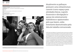 Desenvolvimento, Impacto & VocêMENTAS PRÁTICAS PARA ESTIMULAR & APOIAR INOVAÇÃO SOCIAL
Desenvolvimento, Impacto & Você FERRAMENTAS PRÁTICAS PARA ESTIMULAR & APOIAR INOVAÇÃO SOCIAL
Desenvolvimento, Impacto & VocêMENTAS PRÁTICAS PARA ESTIMULAR & APOIAR INOVAÇÃO SOCIAL
Desenvolvimento, Impacto & Você FERRAMENTAS PRÁTICAS PARA ESTIMULAR & APOIAR INOVAÇÃO SOCIAL
FERRAMENTA UTILIZADA: CANVAS DO MODELO DE NEGÓCIOS
ORGANIZAÇÃO: SBCSOL - INCUBADORA DE EMPREENDIMENTOS SOLIDARIOS		
PAÍS: BRASIL
SETOR: EMPREENDEDORISMO E DESENVOLVIMENTO DE HABILIDADE
PAPEL: DESIGNER SOCIAL
PESSOA PARA CONTATO: RENATA MENDES
EMAIL: RENATACM@UOL.COM.BR
ESTUDO DE CASO
DOIS MEMBROS DO “COLETIVO NÓ CEGO CIA DE PALHAÇOS”.
O Nó Cego Cia de Palhaços é um grupo de quatro pessoas que acreditam
nopoderdotreinamentodepalhaçocomoferramentacuradoraparauma
“sociedade que possui como maior necessidade ‘experienciar o amor’”.
Eles trabalham com o centro de apoio psicológico, onde utilizam sua
habilidade(eoutrastécnicascriativasdepsicoterapia)comouminstru-
mento de restauração para pacientes passando por tratamento mental
e pessoas marginalizadas que estão fisicamente ou emocionalmente
instáveis. O trabalho se apoia bastante em coordenadores habilidosos
que são apaixonados pelo ofício e que desejam reconhecimento através
do trabalho social, mas que precisam ao mesmo tempo precisam ser
incentivados através do trabalho remunerado.
Atualmente os palhaços
possuem uma infraestrutura
carente (como espaço para
atividades físicas, suporte
financeiro e divulgação) e
apesar de extremamente
habilidosos e apaixonados
pelo que fazem, estão
levemente desmotivados pela
falta de trabalho remunerado.
 