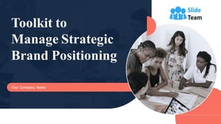 Toolkit To Manage Strategic Brand Positioning Powerpoint Presentation Slides Branding Cd