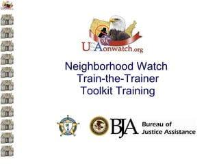 Neighborhood Watch  Train-the-Trainer Toolkit Training 
