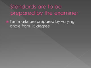  Test marks are prepared by varying
angle from 15 degree
 