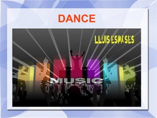 DANCE
 