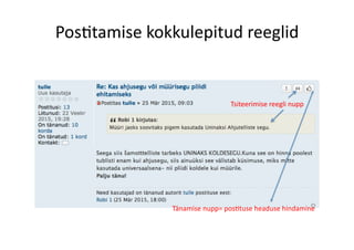 Pos8tamise	
  kokkulepitud	
  reeglid	
  
Tänamise	
  nupp=	
  pos8tuse	
  headuse	
  hindamine	
  
Tsiteerimise	
  reegli	
  nupp	
  
 