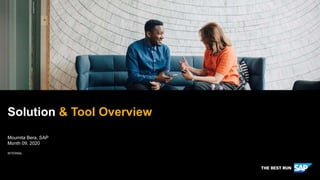 INTERNAL
Moumita Bera, SAP
Month 09, 2020
Solution & Tool Overview
 