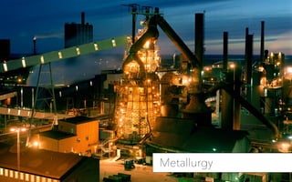 Metallurgy
 