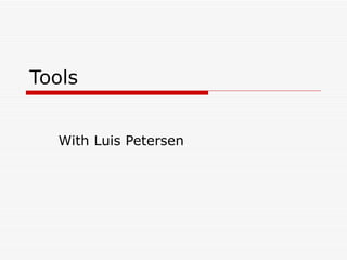 Tools With Luis Petersen 
